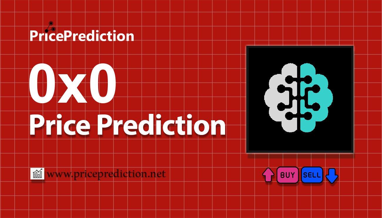 0x0.com Price Prediction 2025, 2030 | 0x0 Price Forecast