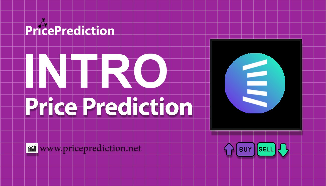 1INTRO Price Prediction 2025, 2030 | INTRO Price Forecast