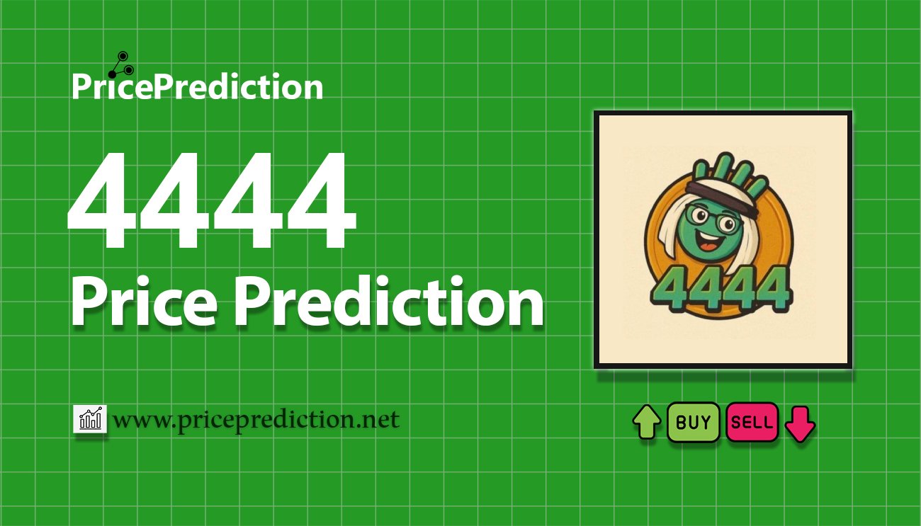 4444 Fiyat Tahmini 2025, 2030 | 4444 Fiyat Tahmini