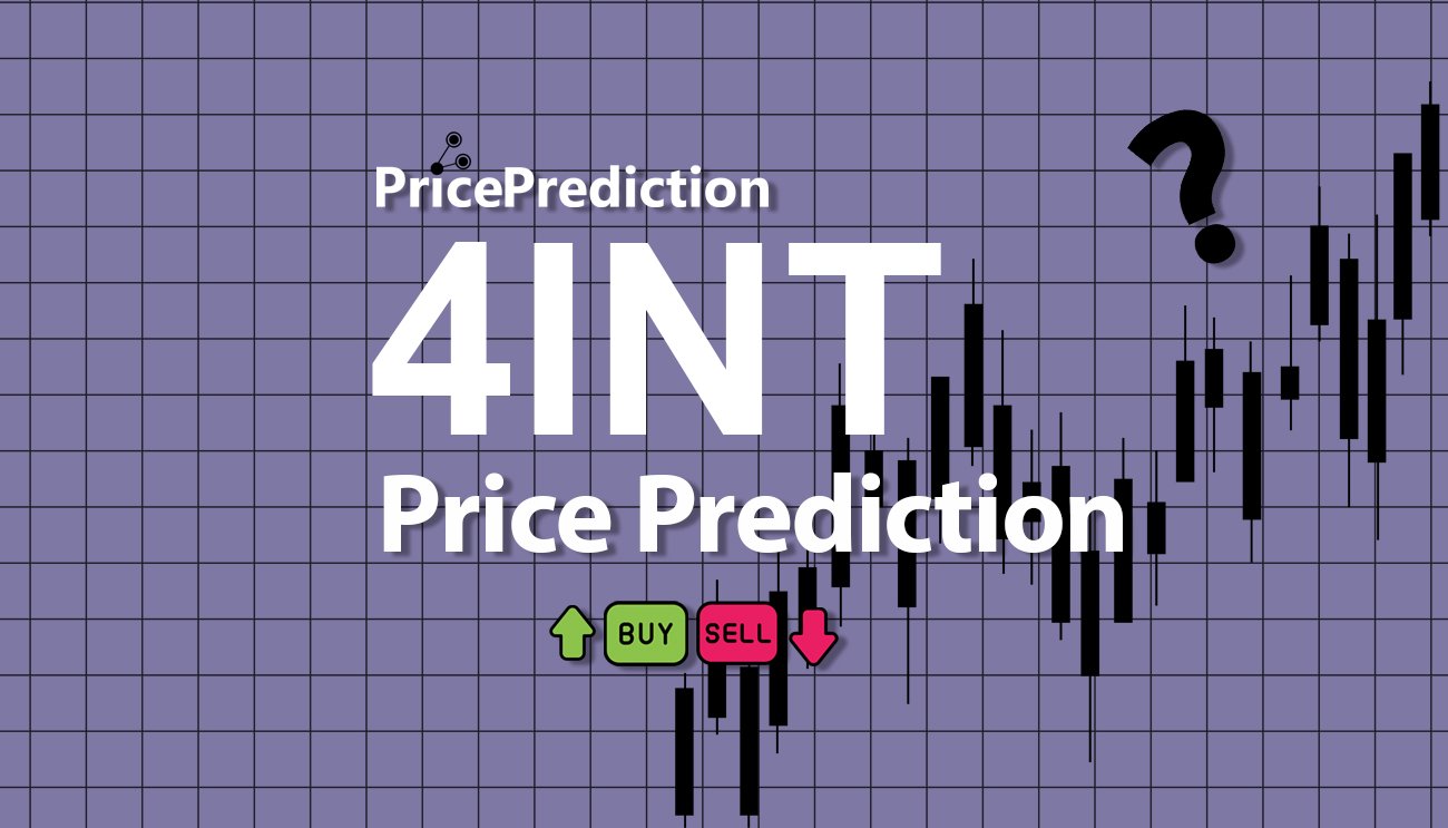 4INT Price Prediction 2025, 2030 | 4INT Price Forecast