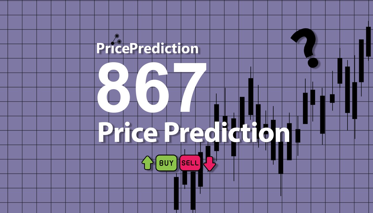 将来 867 価格 予想 2025, 2030 | 867 暗号通貨 