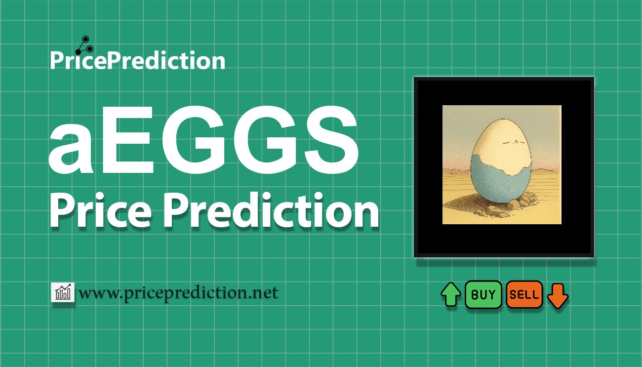 Pronostico Precio aEGGS (aEGGS) 2025, 2030 | Cotizacion aEGGS