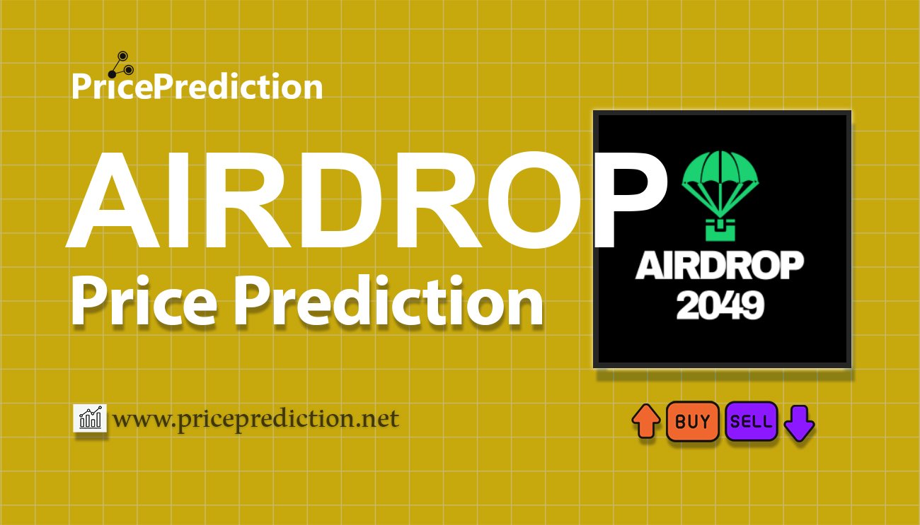 AIRDROP2049 Price Prediction 2025, 2030 | AIRDROP Price Forecast