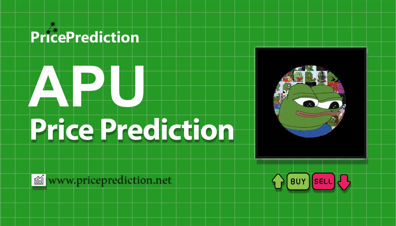 Apu Apustaja Fiyat Tahmini 2025, 2030 | APU Fiyat Tahmini