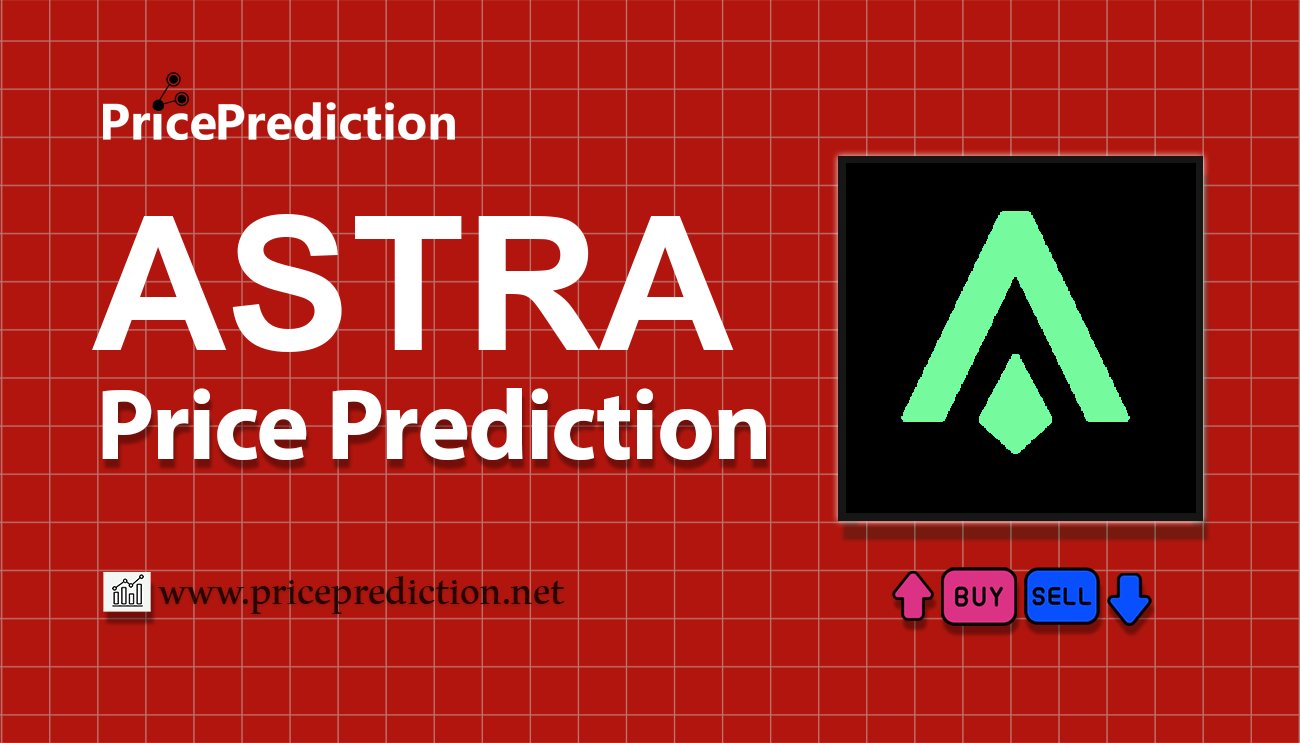 AstraAI Price Prediction 2025, 2030 | ASTRA Price Forecast