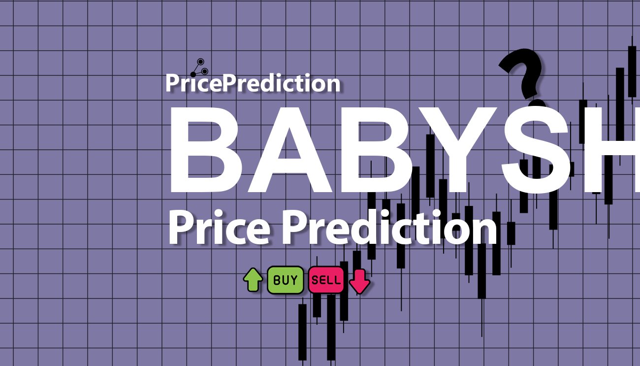 BABYSHIA Price Prediction 2025, 2030 | BABYSHIA Price Forecast