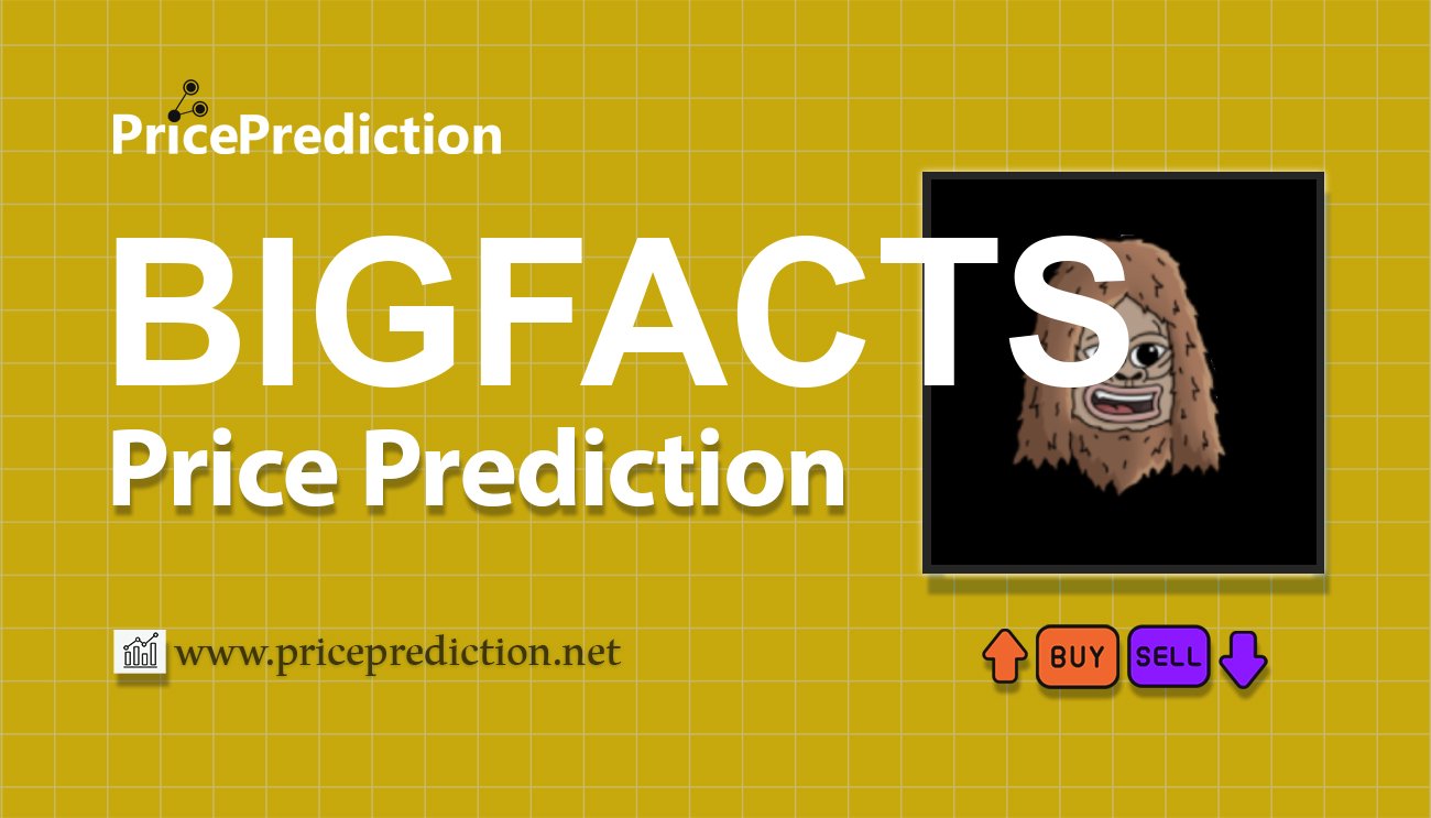 BIGFACTS Price Prediction 2025, 2030 | BIGFACTS Price Forecast