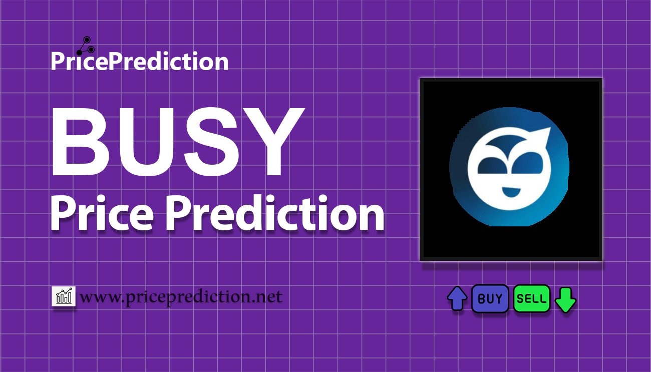 Busy DAO Price Prediction 2025, 2030 | BUSY Price Forecast