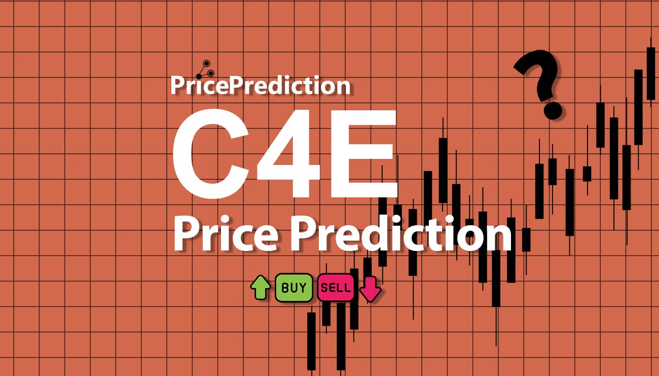 Pronostico Precio C4E (C4E) 2025, 2030 | Cotizacion C4E
