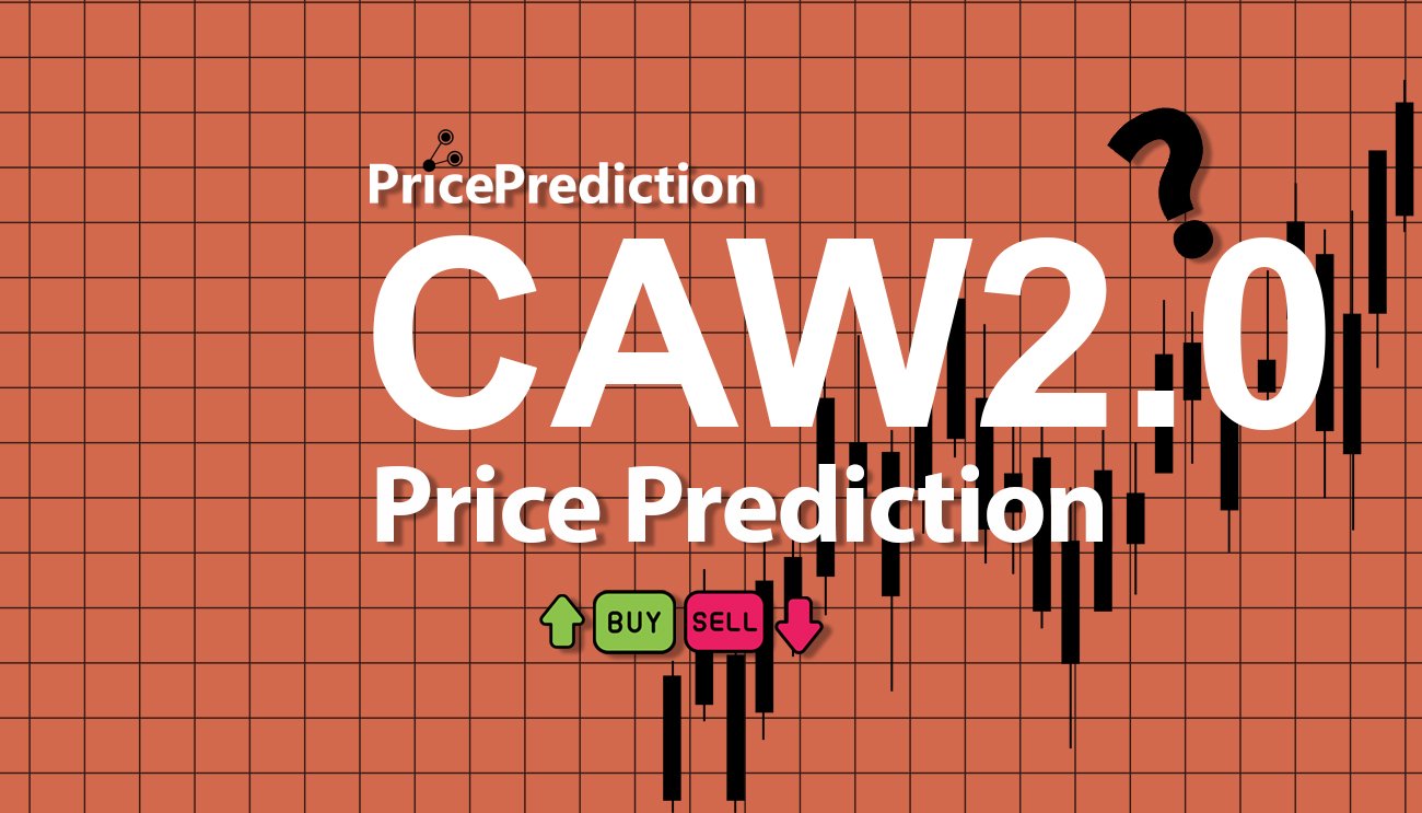 Previsioni Caw2.0 Valore 2025, 2030 | Prezzo CAW2.0 Previsioni