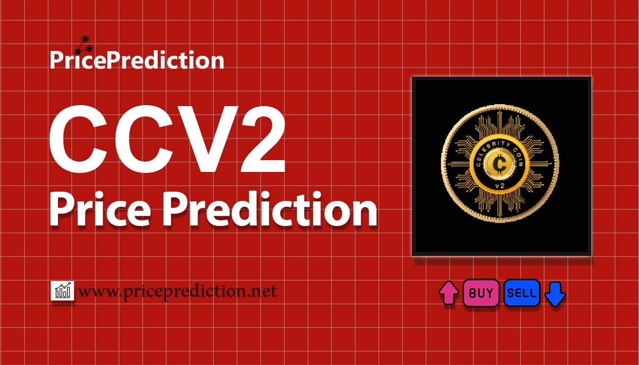 Pronostico Precio CelebrityCoinV2 (CCV2) 2025, 2030 | Cotizacion CelebrityCoinV2