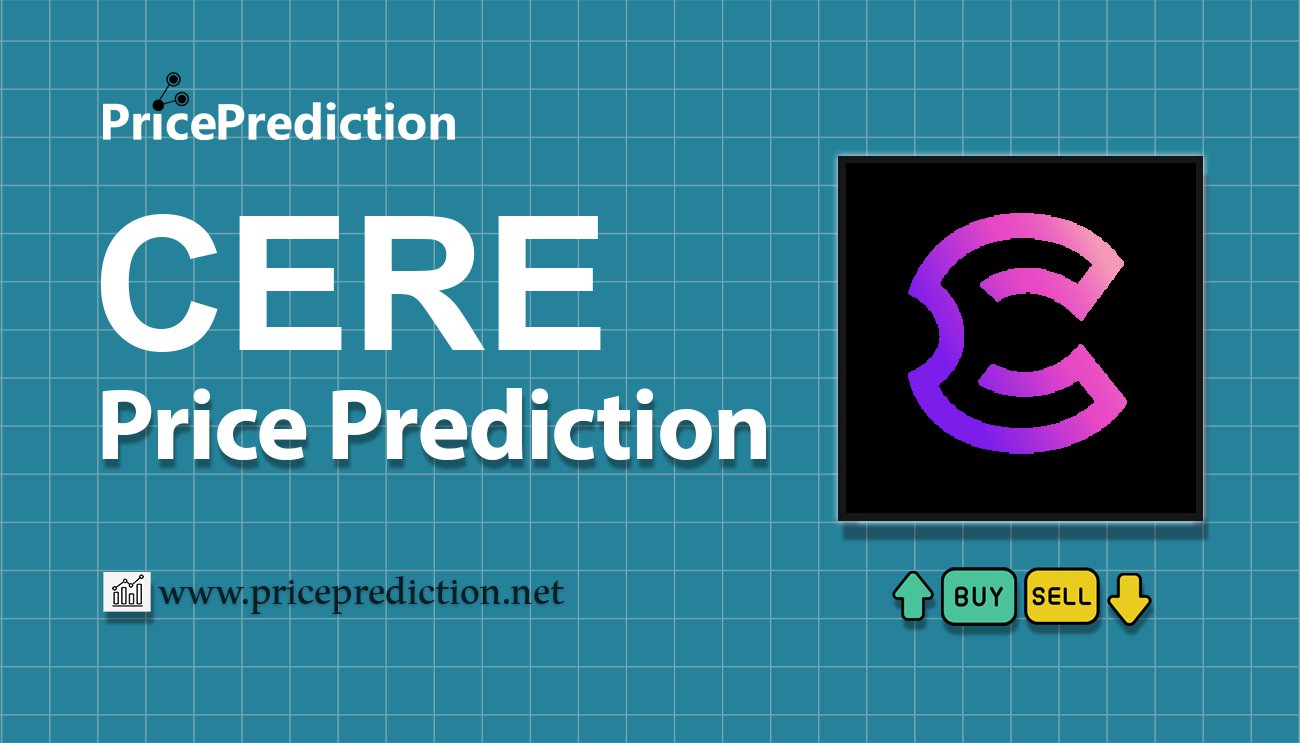 Cere Network Price Prediction 2025, 2030 | CERE Price Forecast