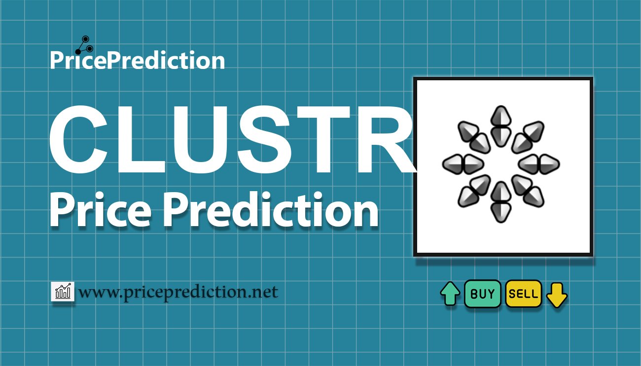 Clustr Labs Price Prediction 2025, 2030 | CLUSTR Price Forecast