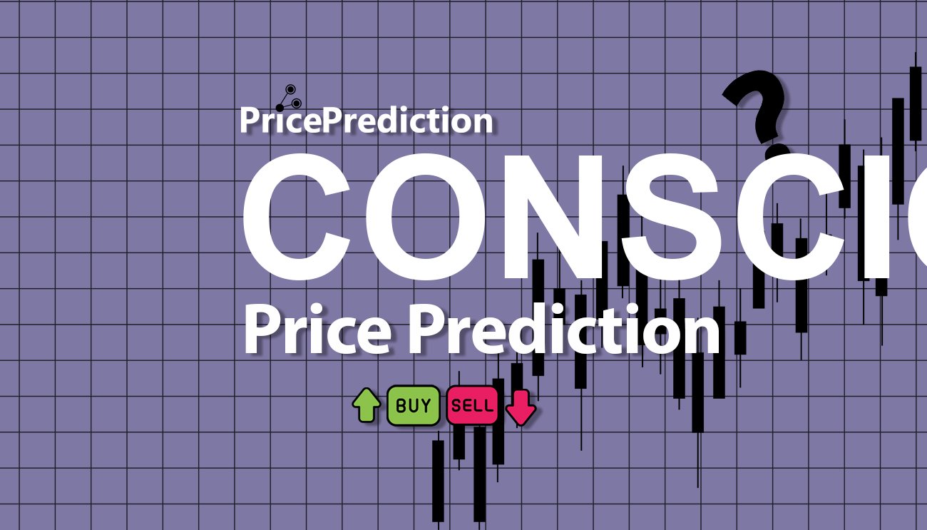 Conscious Fiyat Tahmini 2025, 2030 | CONSCIOUS Fiyat Tahmini