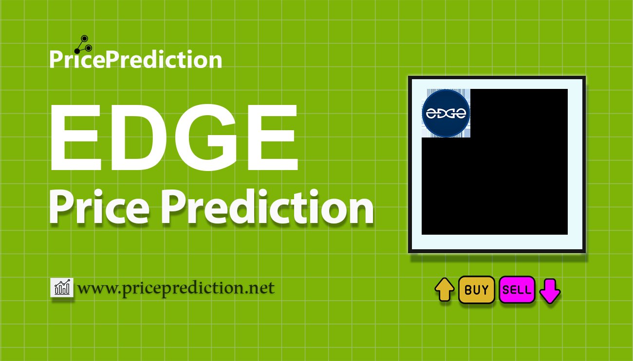 Definitive Price Prediction 2025, 2030 | EDGE Price Forecast