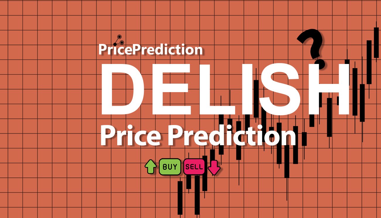 Previsão Delish Finance  Para 2025, 2030 | DELISH Criptomoeda Previsão