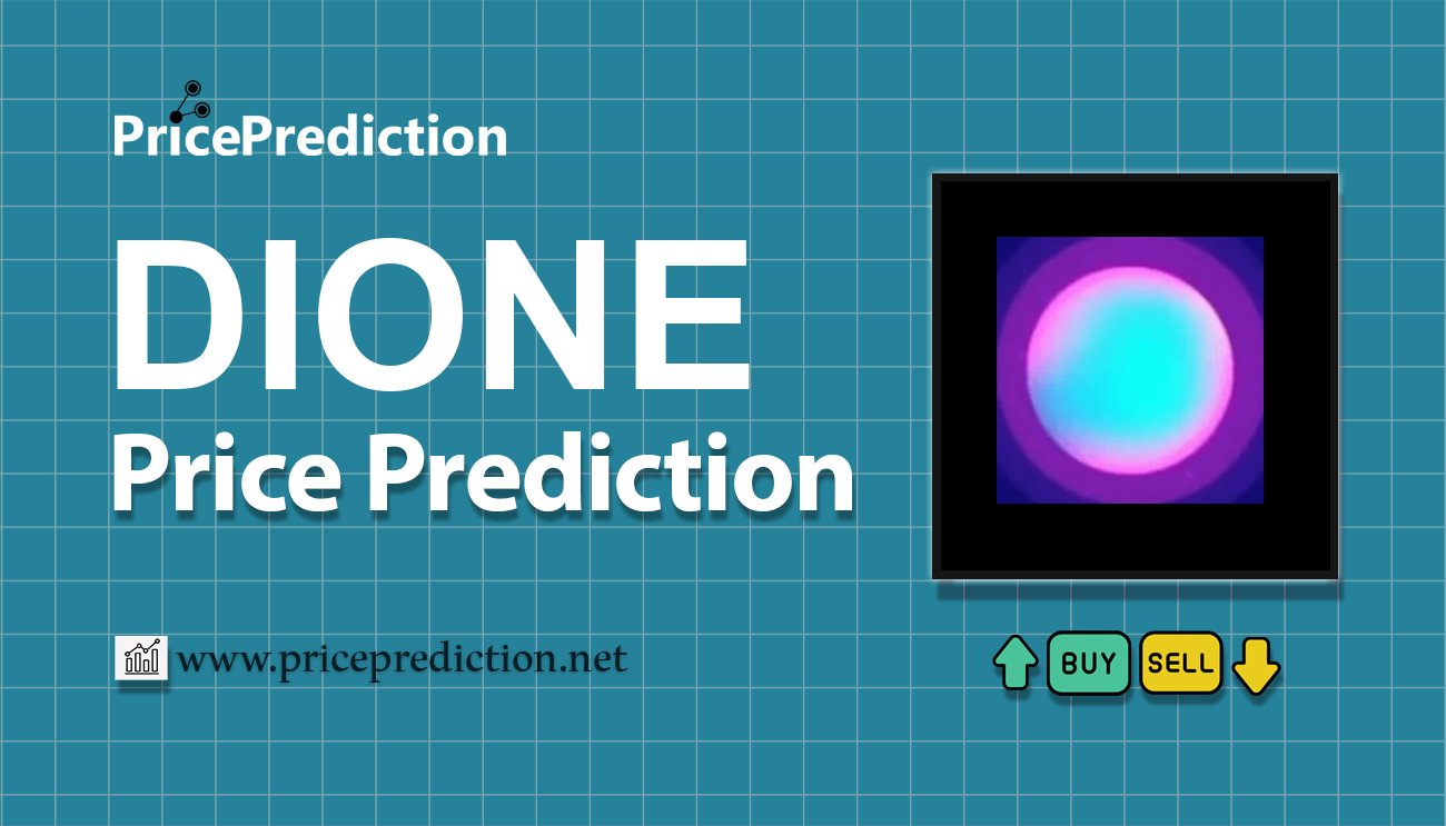 Dione Protocol Price Prediction 2025, 2030 | DIONE Price Forecast
