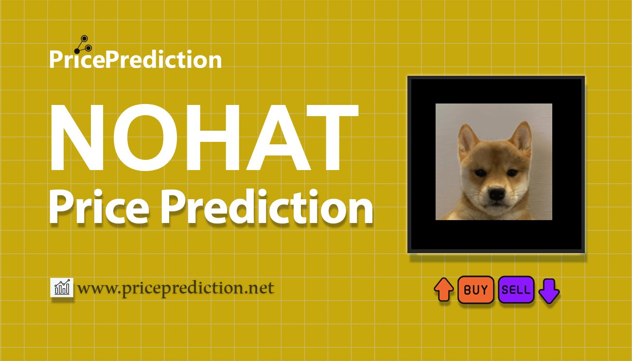 DogWithNoHat Price Prediction 2025, 2030 | NOHAT Price Forecast