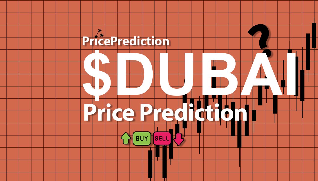 Dubai Fiyat Tahmini 2025, 2030 | $DUBAI Fiyat Tahmini