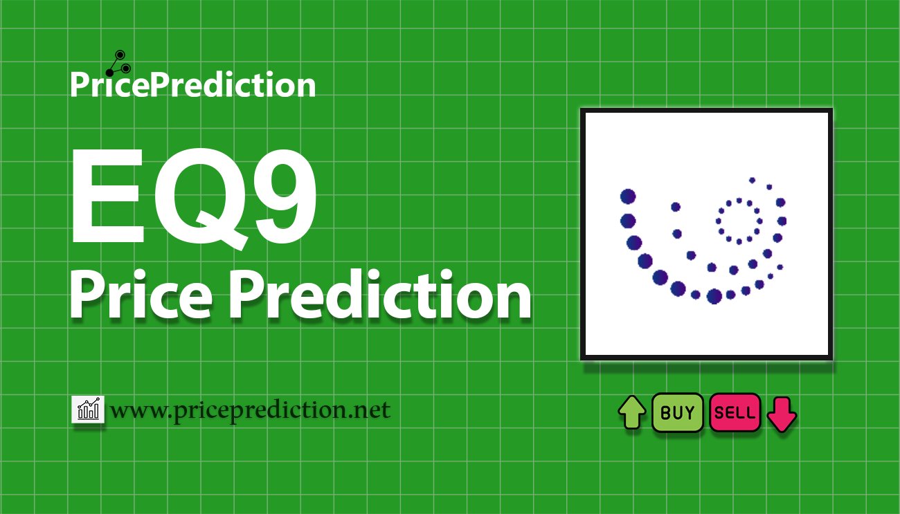 Previsão EQ9  Para 2025, 2030 | EQ9 Criptomoeda Previsão