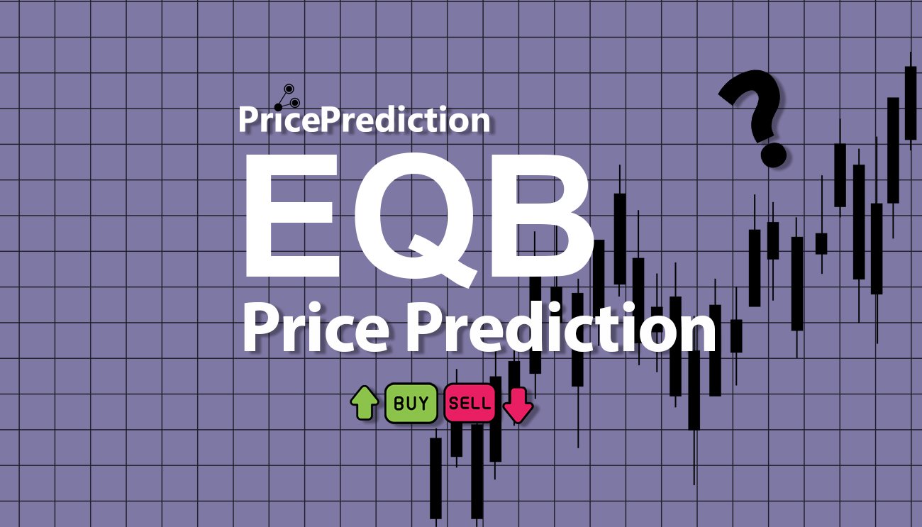 Equilibria Finance Price Prediction 2025, 2030 | EQB Price Forecast