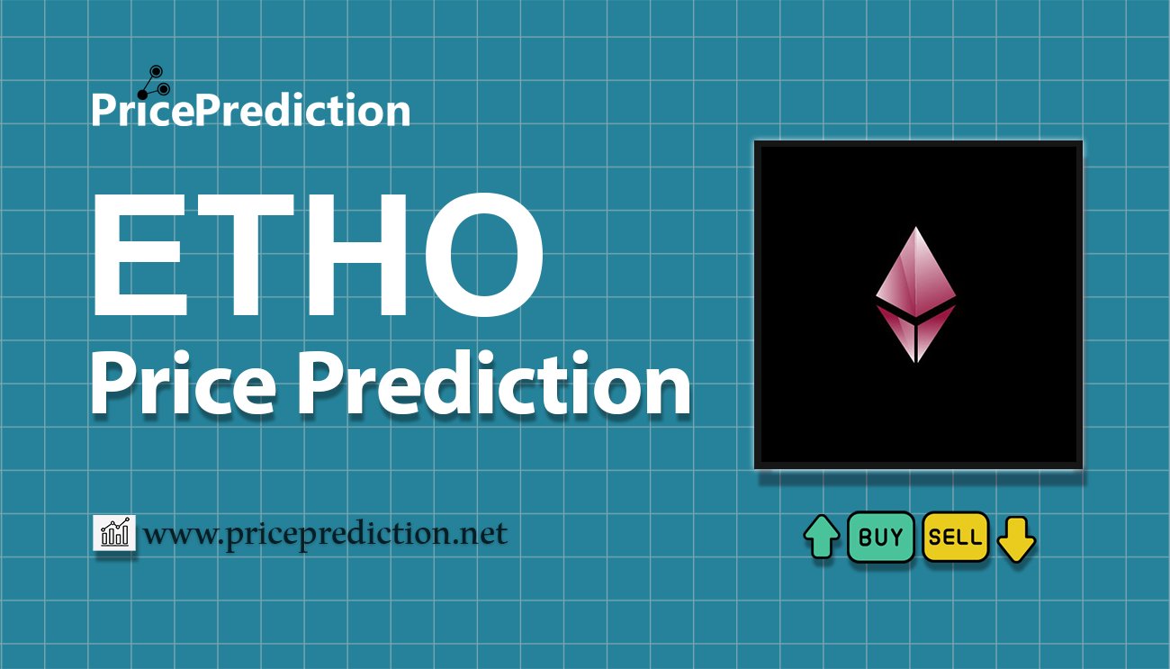 Etho Protocol Price Prediction 2025, 2030 | ETHO Price Forecast