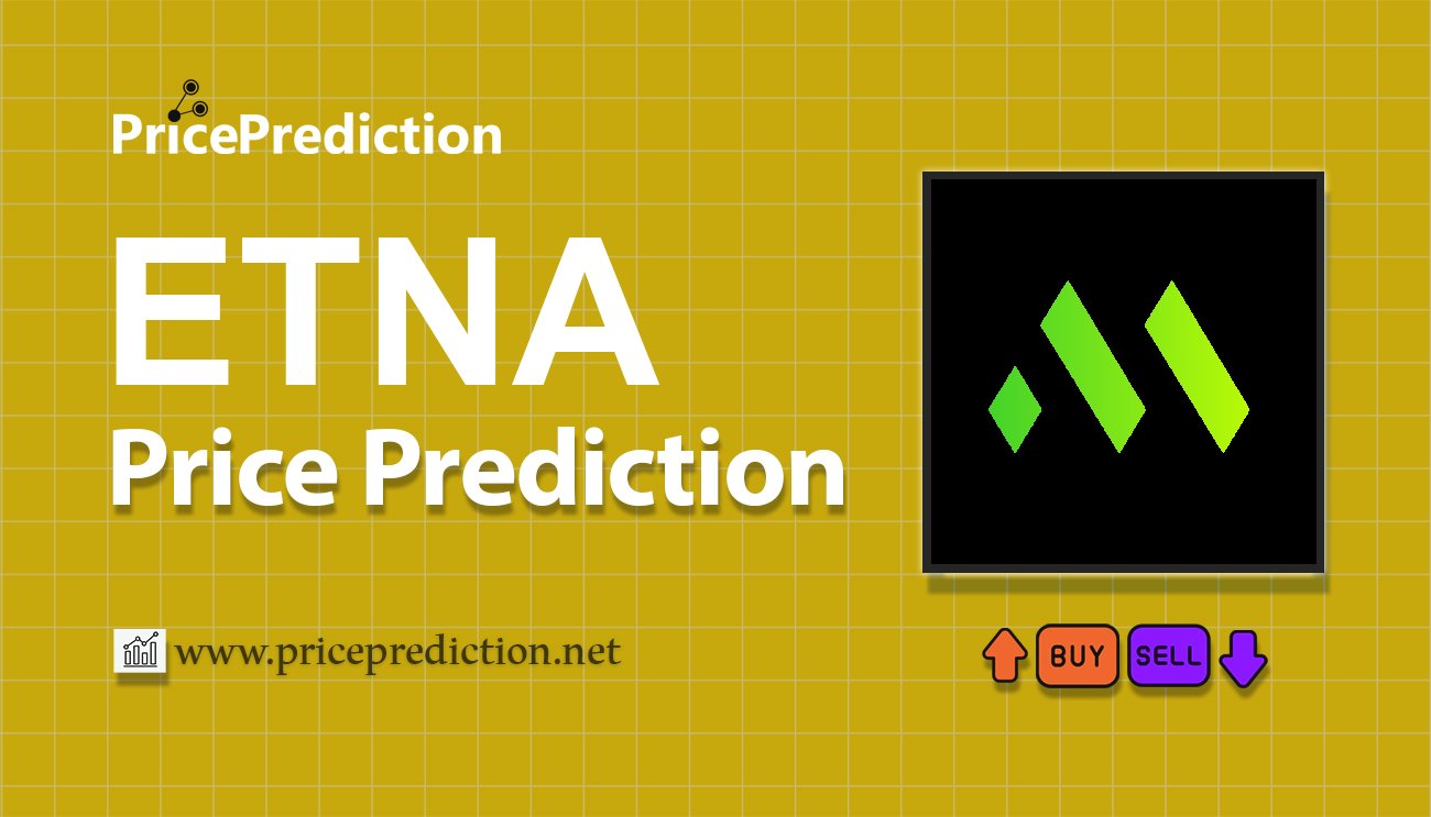 Pronostico Precio ETNA Network (ETNA) 2025, 2030 | Cotizacion ETNA Network