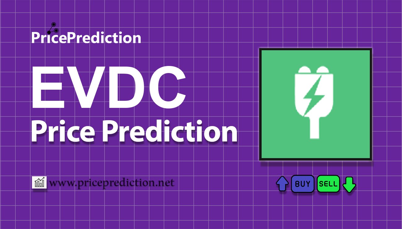 EVDC Network Price Prediction 2025, 2030 | EVDC Price Forecast