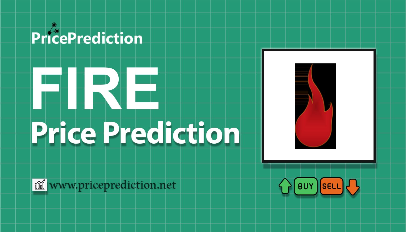 Fire Protocol Fiyat Tahmini 2025, 2030 | FIRE Fiyat Tahmini