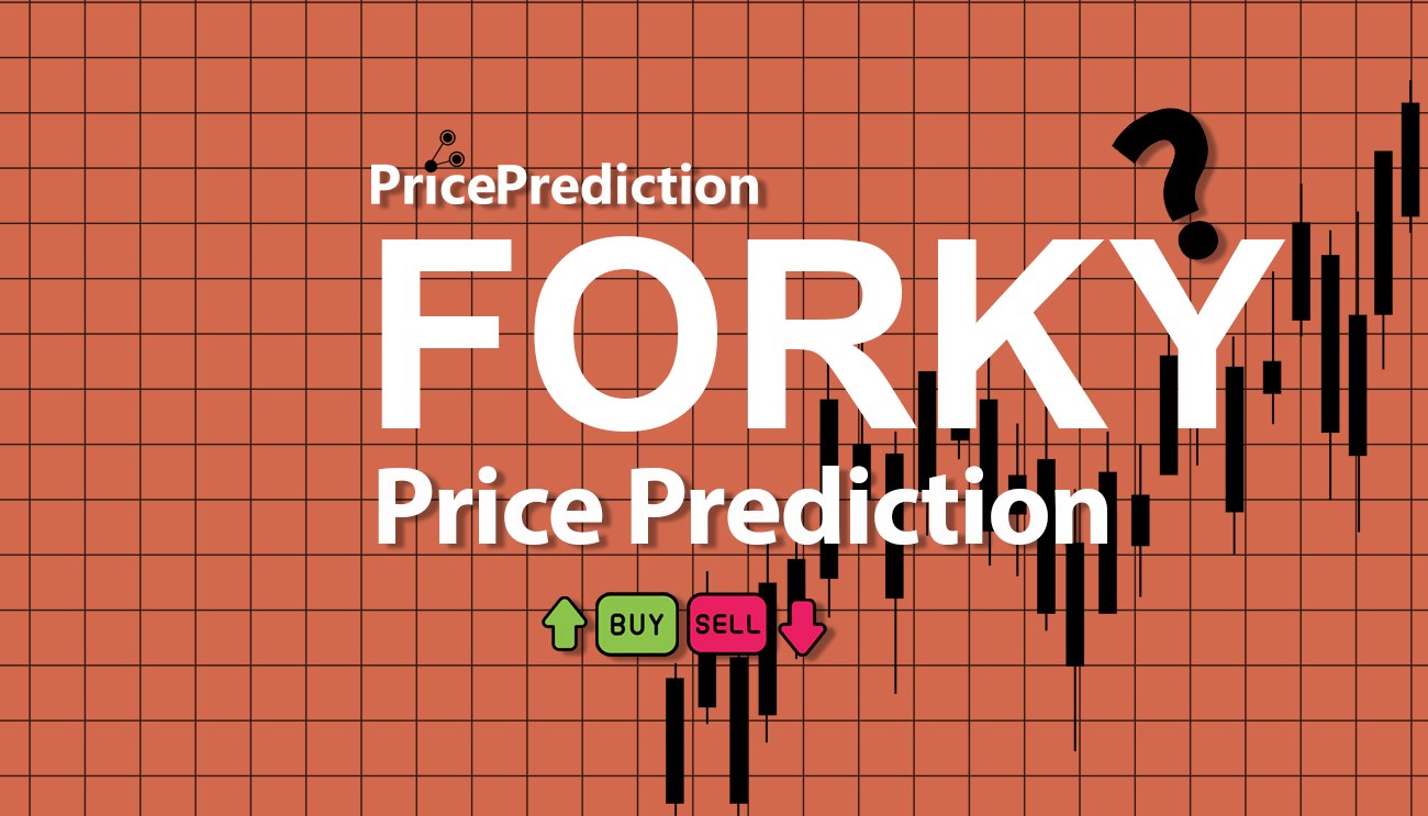 Forky Price Prediction 2025, 2030 | FORKY Price Forecast