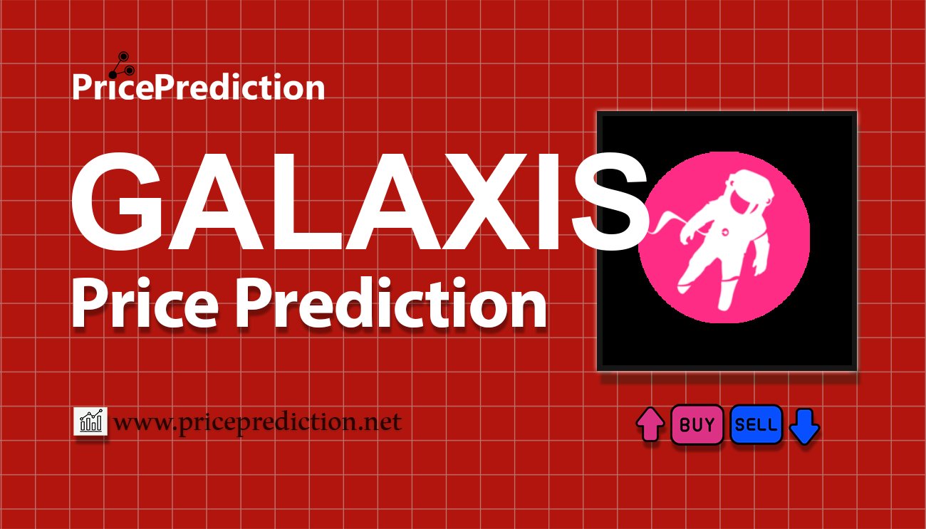 Galaxis Price Prediction 2025, 2030 | GALAXIS Price Forecast