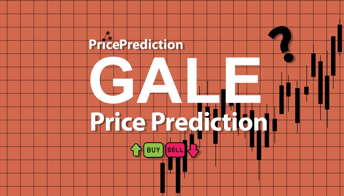 Gale Network Kurs Prognose 2025, 2030 | GALE Prognose