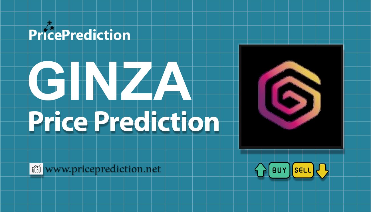 Pronostico Precio GINZA NETWORK (GINZA) 2025, 2030 | Cotizacion GINZA NETWORK