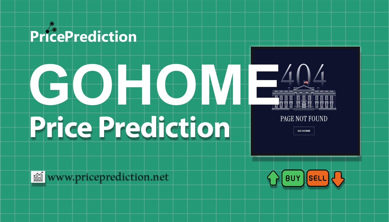 GOHOME Fiyat Tahmini 2025, 2030 | GOHOME Fiyat Tahmini