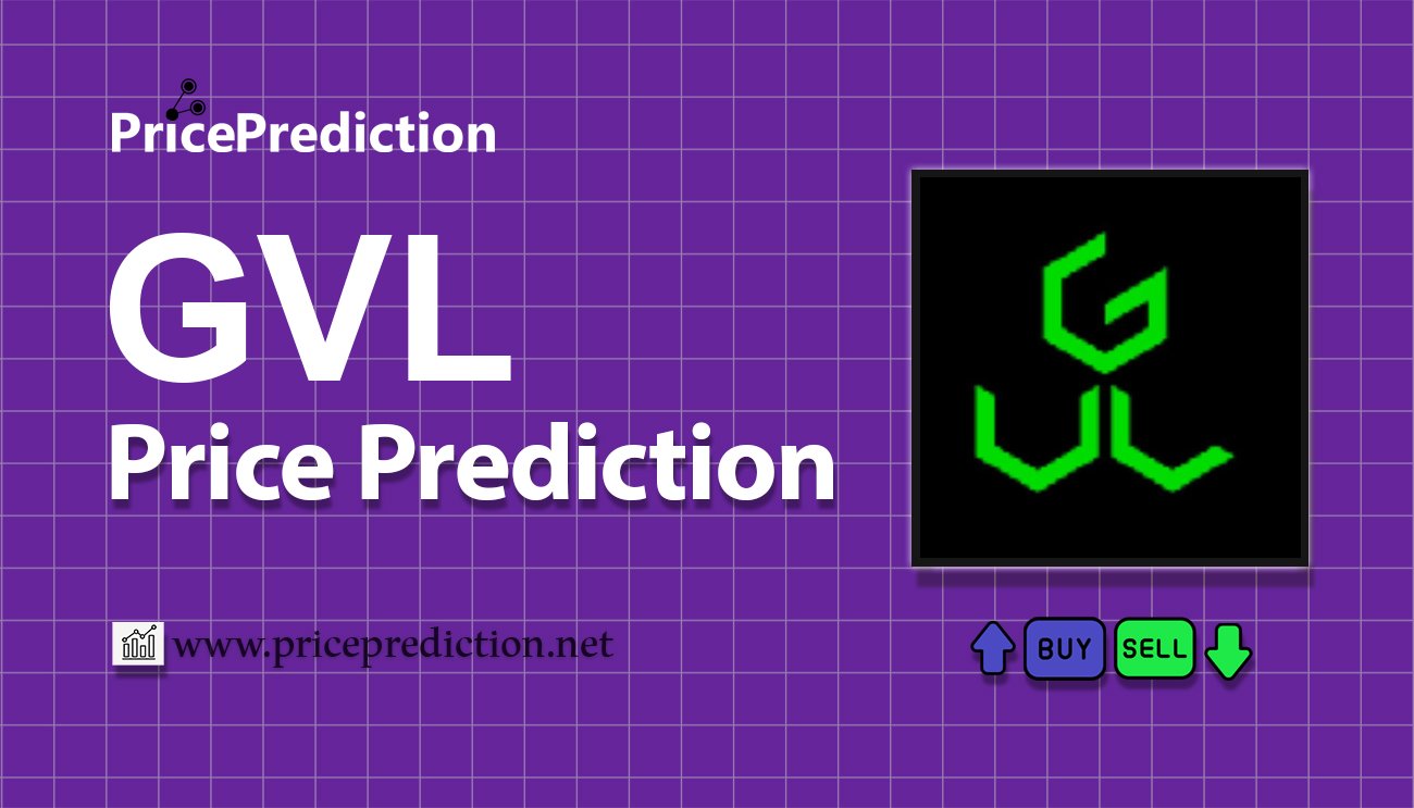 Greever Fiyat Tahmini 2025, 2030 | GVL Fiyat Tahmini