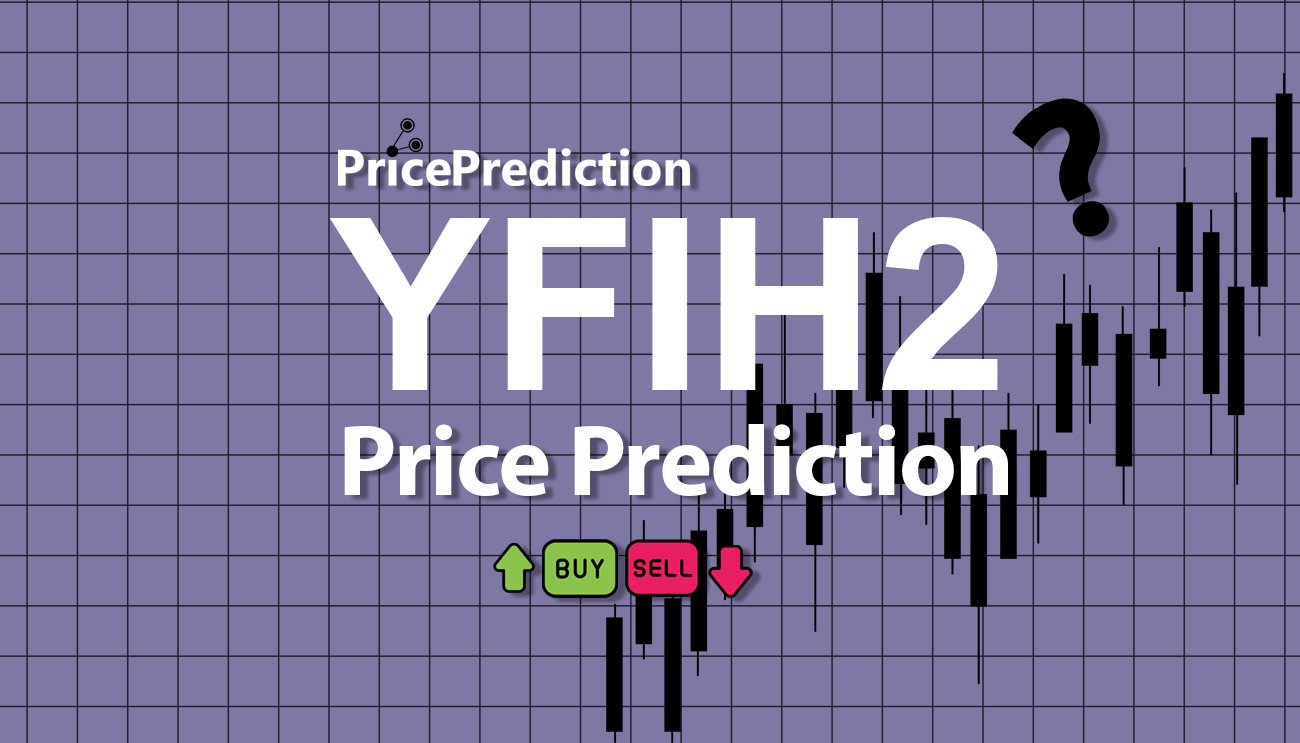 Pronostico Precio H2Finance (YFIH2) 2025, 2030 | Cotizacion H2Finance