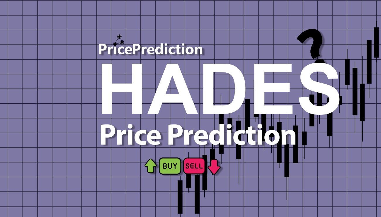 Hades Fiyat Tahmini 2025, 2030 | HADES Fiyat Tahmini