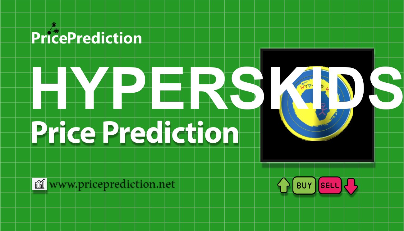Previsão $HYPERSKIDS  Para 2025, 2030 | HYPERSKIDS Criptomoeda Previsão