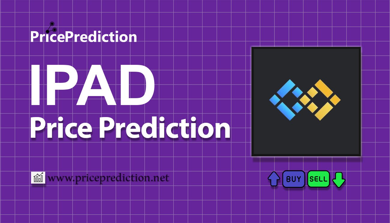 Infinity PAD Launchpad Price Prediction 2025, 2030 | IPAD Price Forecast