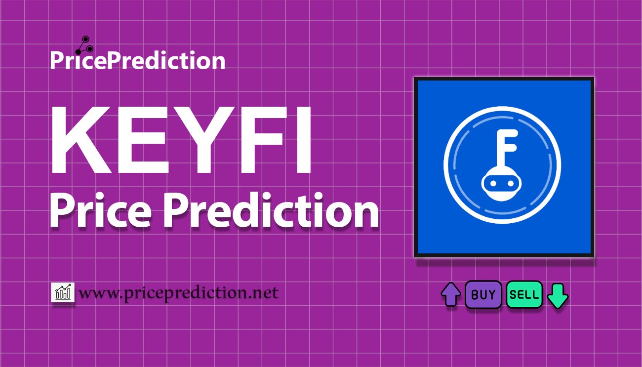 KeyFi Price Prediction 2025, 2030 | KEYFI Price Forecast