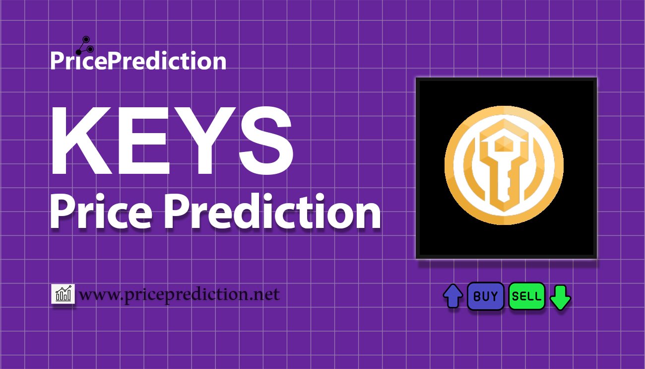 Keys Token Fiyat Tahmini 2025, 2030 | KEYS Fiyat Tahmini