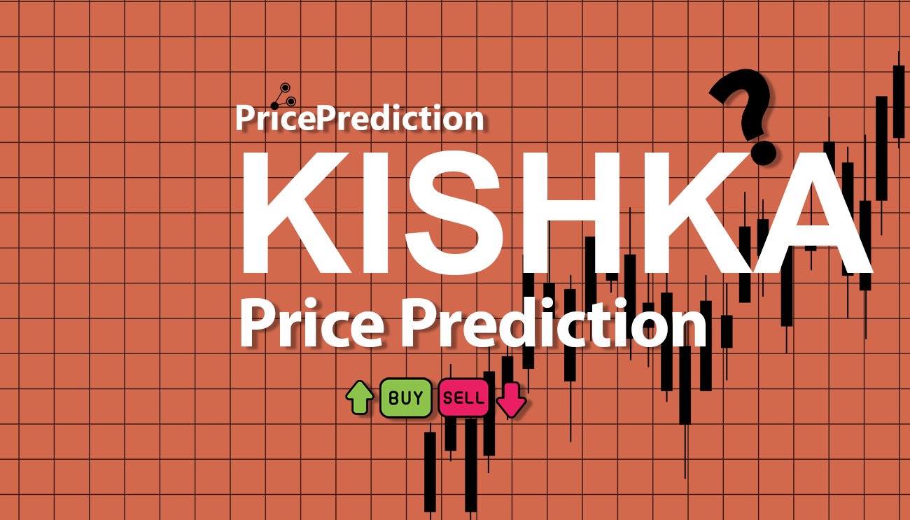 Pronostico Precio Kishka (KISHKA) 2025, 2030 | Cotizacion Kishka