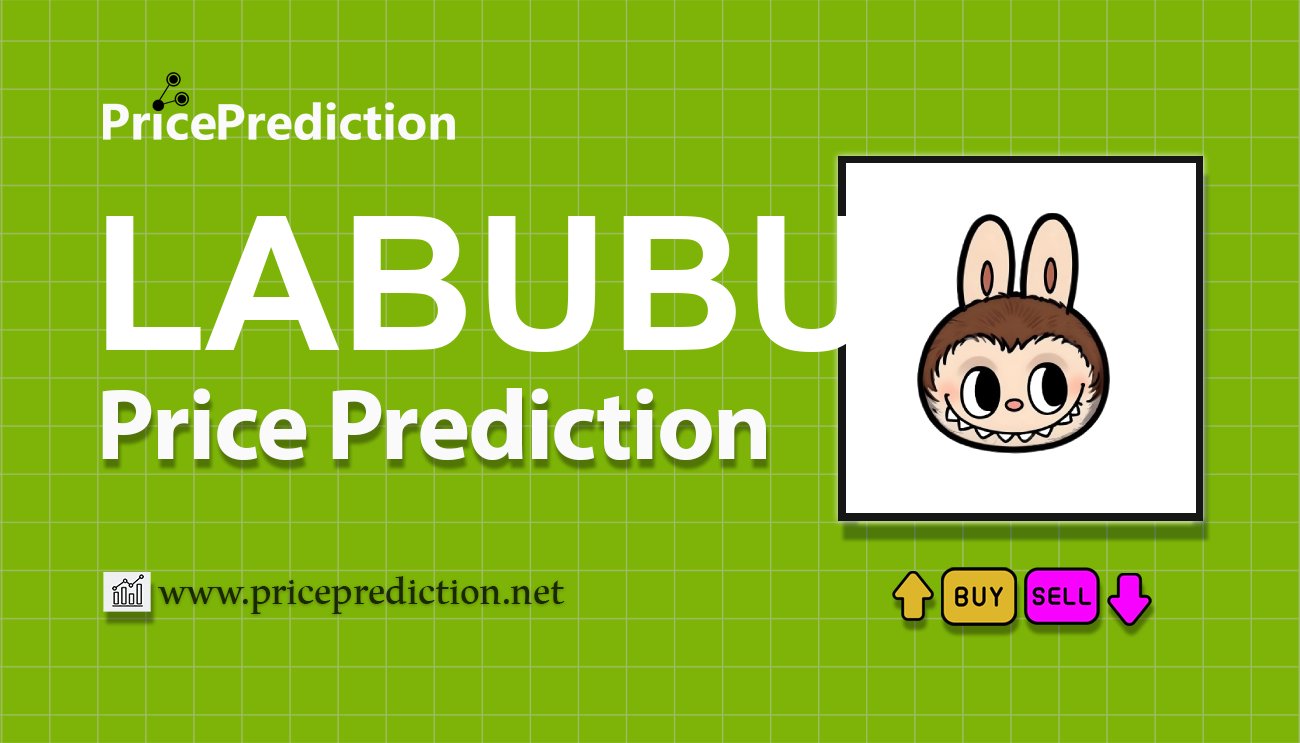 LABUBU SOL Price Prediction 2025, 2030 | LABUBU Price Forecast