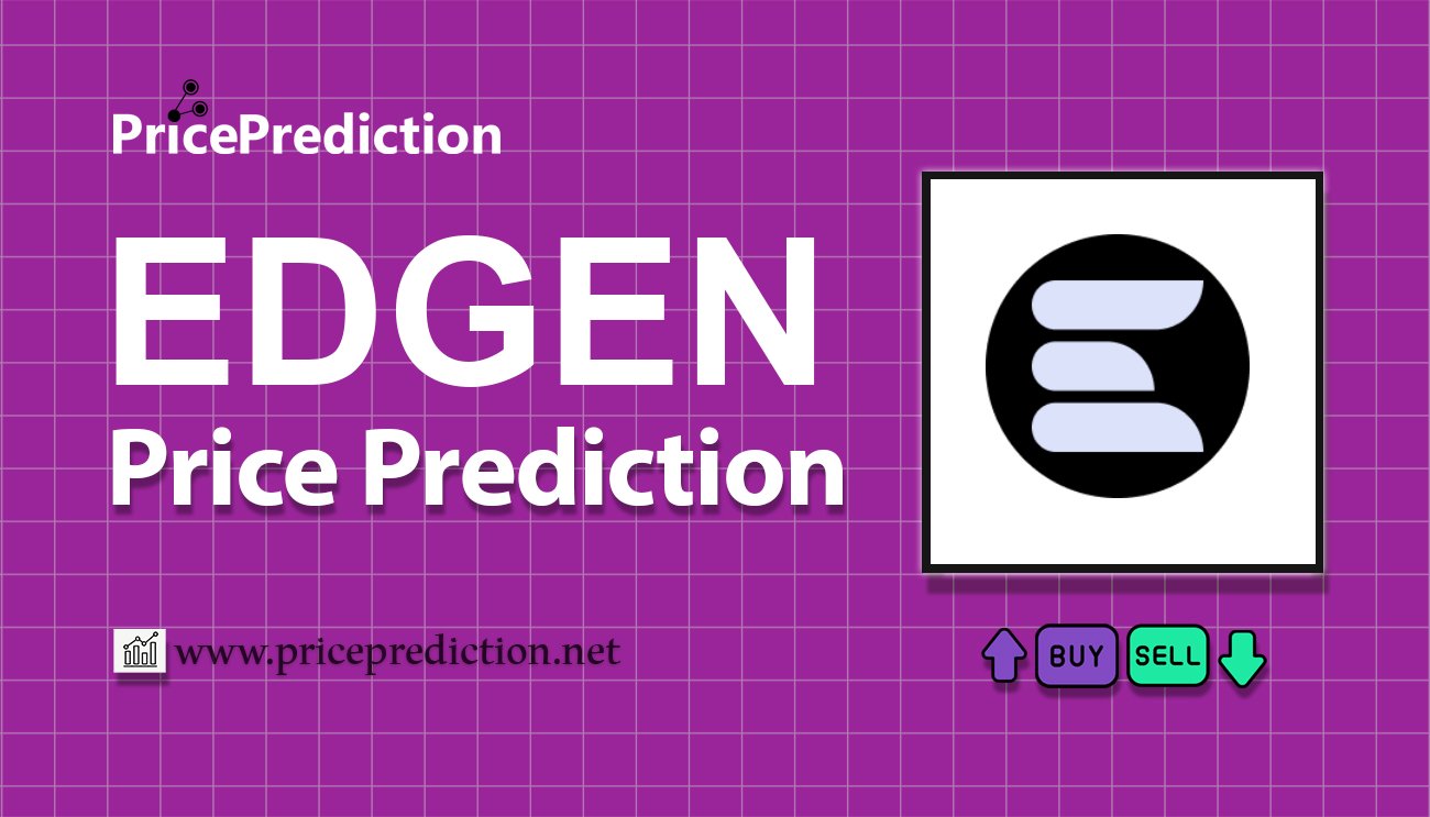 LayerEdge Price Prediction 2025, 2030 | EDGEN Price Forecast