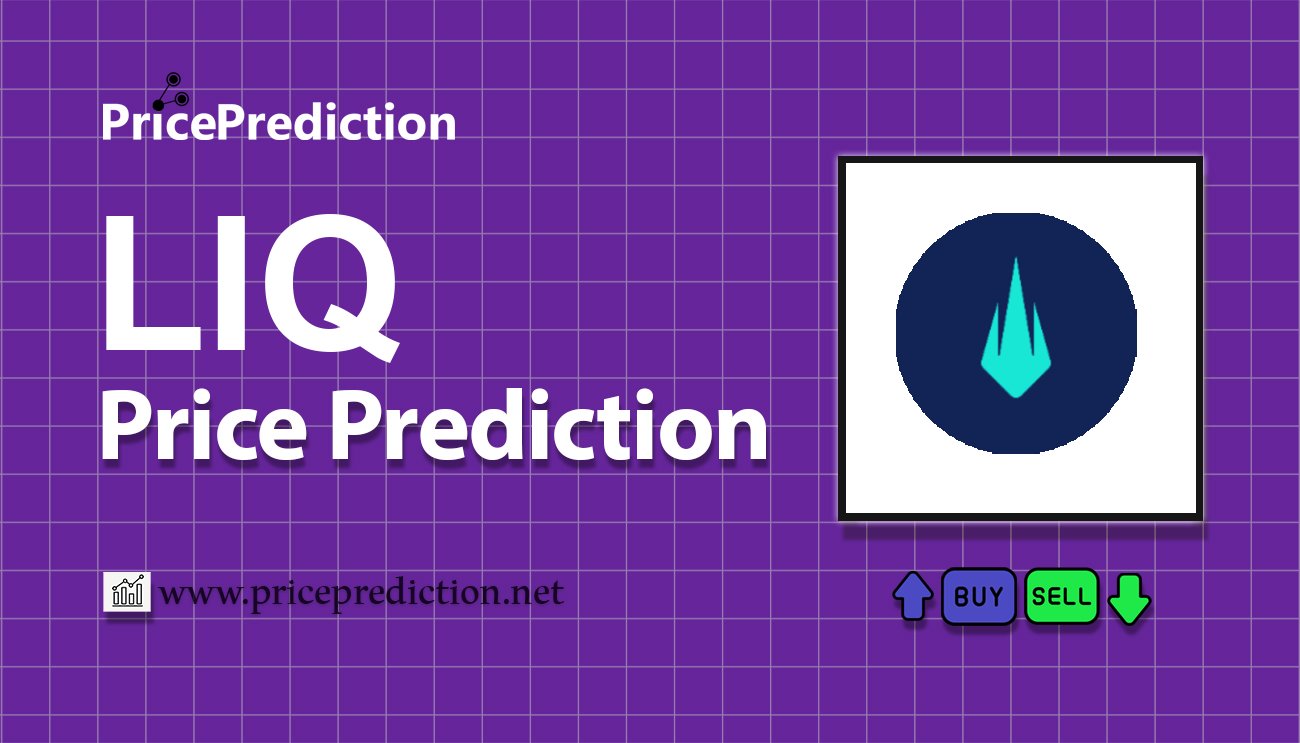 LIQ Protocol Price Prediction 2025, 2030 | LIQ Price Forecast