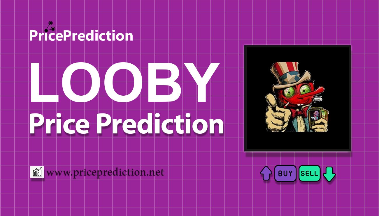 Looby By Stephen Bliss Price Prediction 2025, 2030 | LOOBY Price Forecast