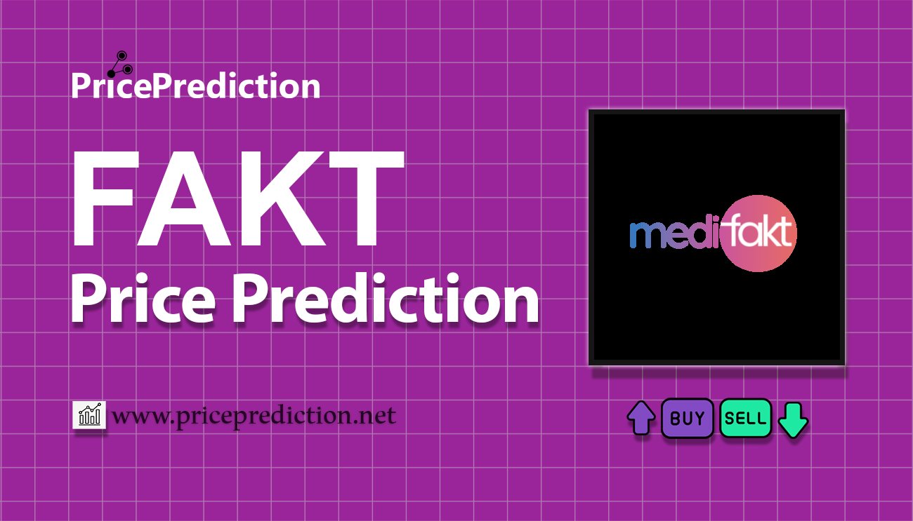 Medifakt Price Prediction 2025, 2030 | FAKT Price Forecast