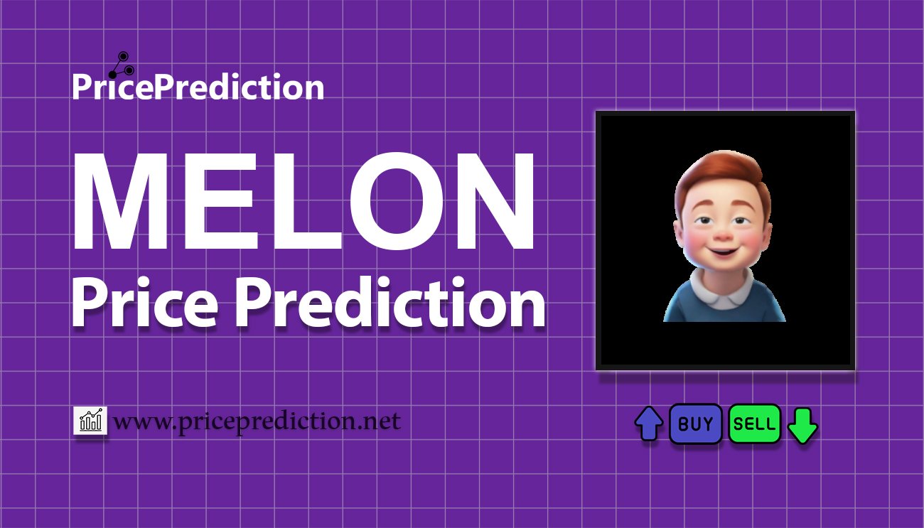 Melon Fiyat Tahmini 2025, 2030 | MELON Fiyat Tahmini