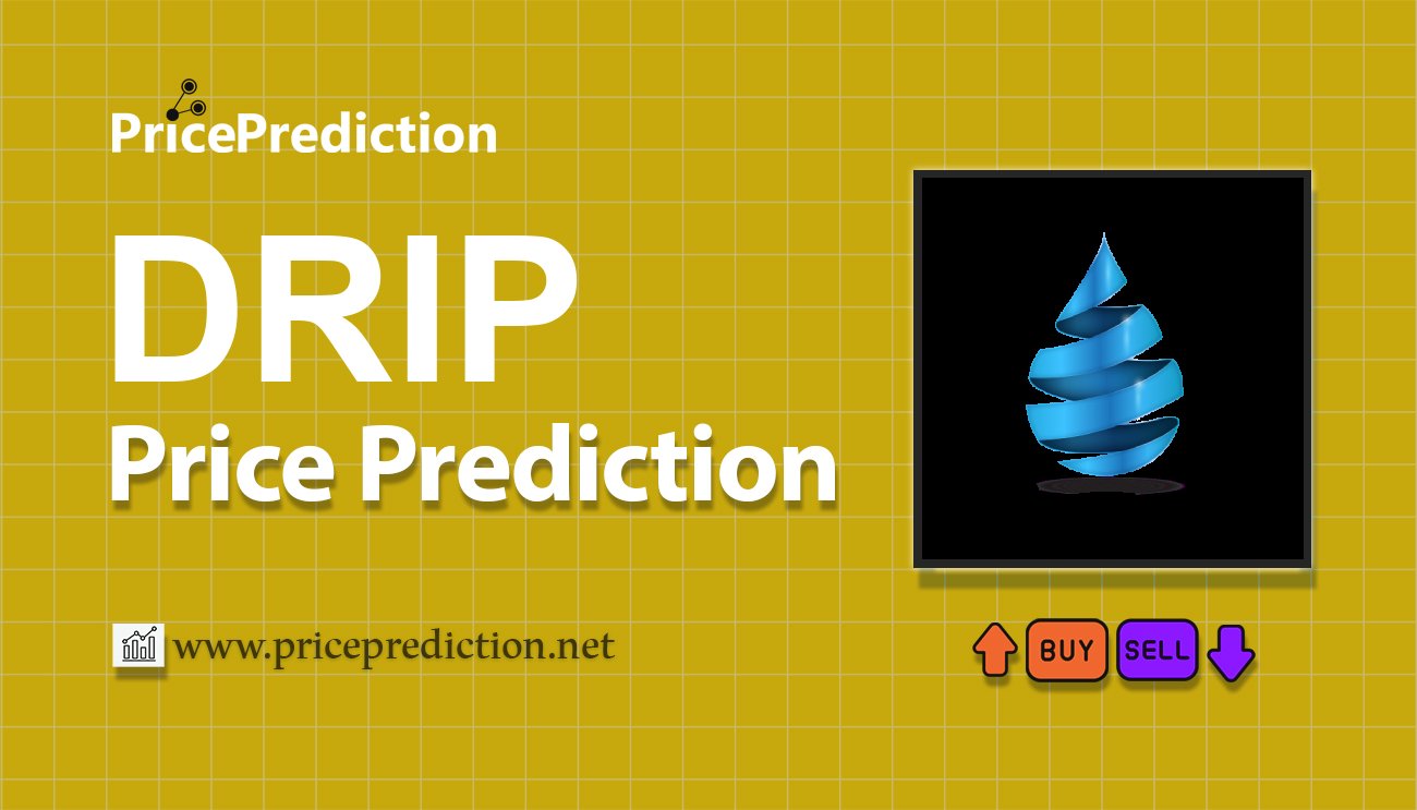 Metadrip Price Prediction 2025, 2030 | DRIP Price Forecast