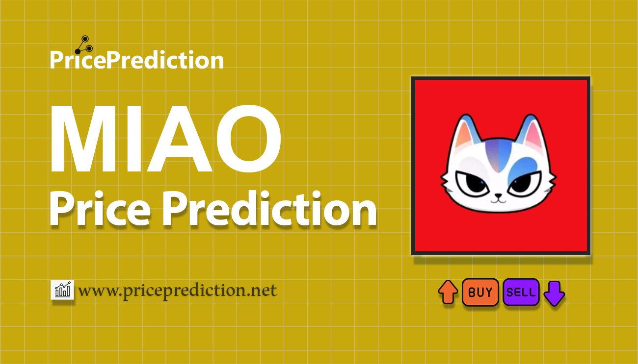 MIAOCoin Fiyat Tahmini 2025, 2030 | MIAO Fiyat Tahmini